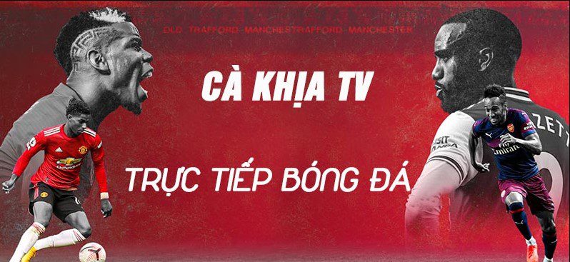 Hướng dẫn xem bóng đá trực tiếp tại CaKhia TV