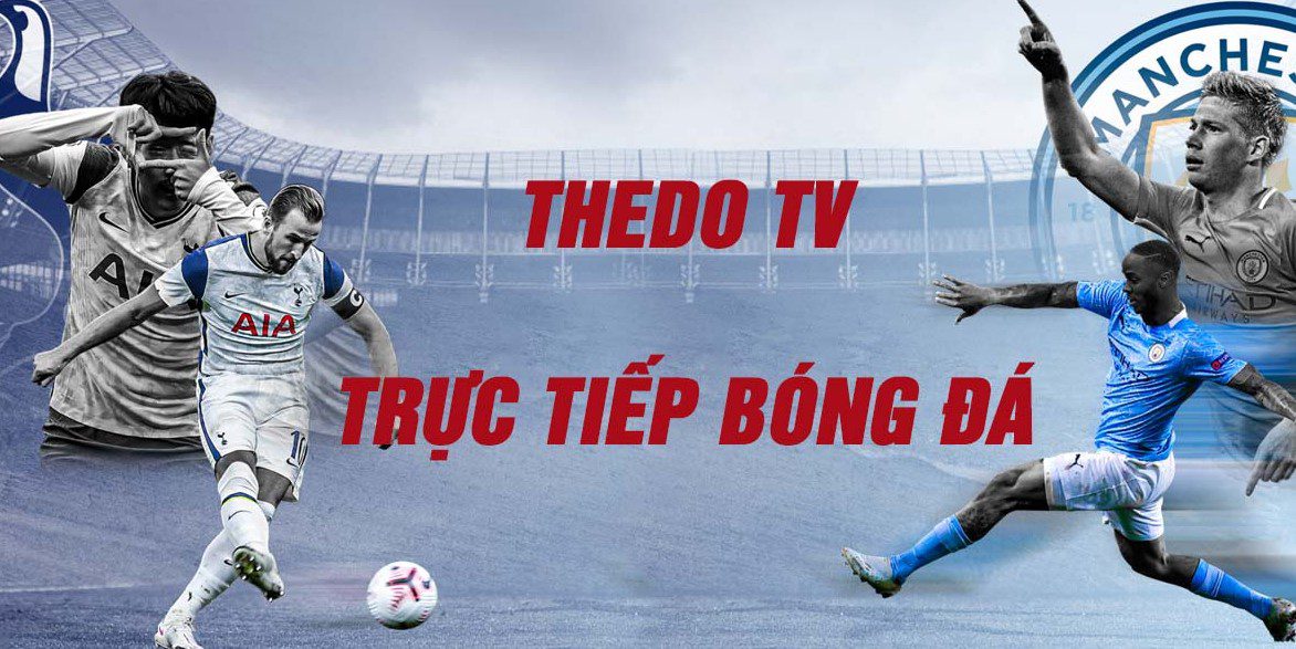 Hướng dẫn xem bóng đá trực tiếp tại TheDo TV