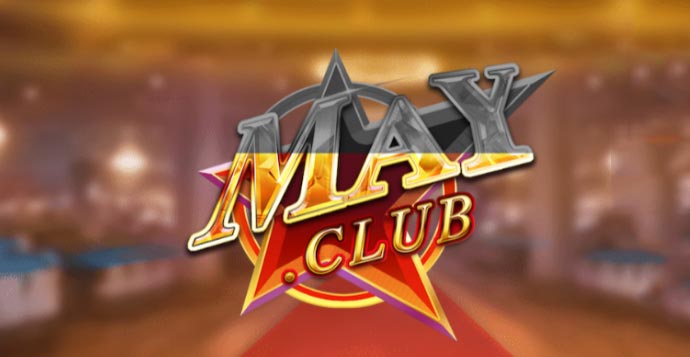 May Club – Đánh giá chính xác nhất về cổng game bài đổi thưởng May Club
